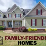 Family-Friendly Homes